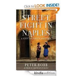 Street Fight in Naples: A Citys Unseen History: Peter Robb:  