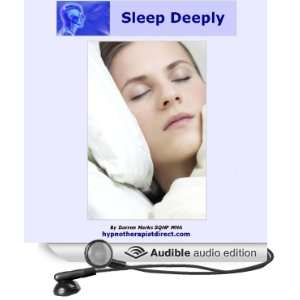 Sleep Deeply: Be Calm, Relax and Drift Off into a Deep, Long, Restful 