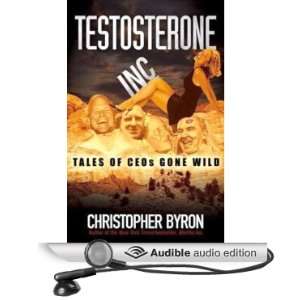  Testosterone Inc. Tales of CEOs Gone Wild (Audible Audio 
