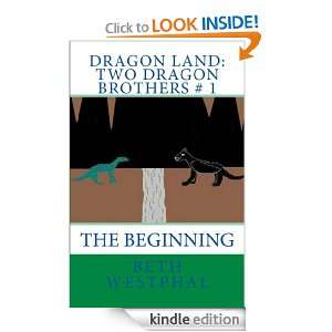 Dragon Land Two Dragon Brothers # 1 The Beginning Beth Westphal 