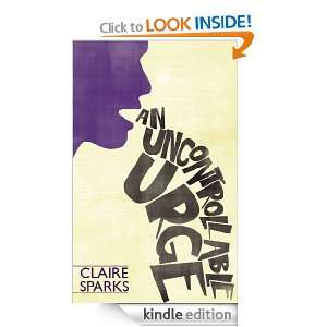 An Uncontrollable Urge: Claire Sparks:  Kindle Store
