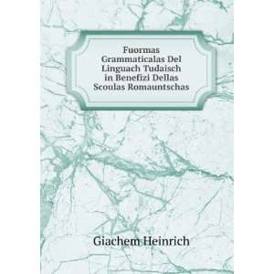   in Benefizi Dellas Scoulas Romauntschas Giachem Heinrich Books