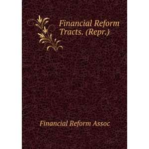  Financial Reform Tracts. (Repr.): Financial Reform Assoc 