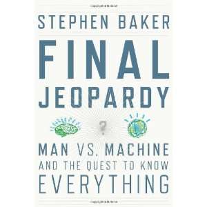  Final Jeopardy Man vs. Machine and the Quest to Know 