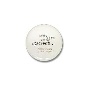  Every Life Writes a Poem Cool Mini Button by  