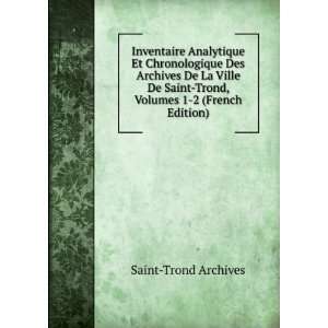   Saint Trond, Volumes 1 2 (French Edition) Saint Trond Archives Books