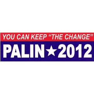  You Can Keep The Change Palin 2012   Bumper Sticker 