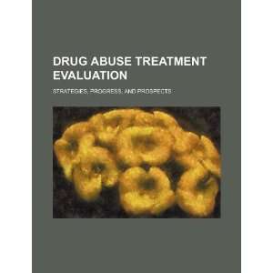  Drug abuse treatment evaluation strategies, progress, and 