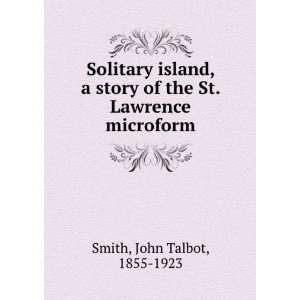   Island : a story of the St. Lawrence,: John Talbot Smith: Books