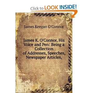   Addresses, Speeches, Newspaper Articles,: James Keegan OConnor: Books