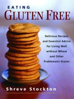 Eating Gluten Free: Delicious Recipes and Essential Advice for Living 