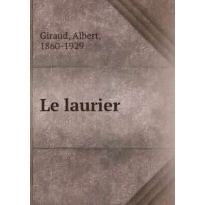  Le laurier Albert, 1860 1929 Giraud Books