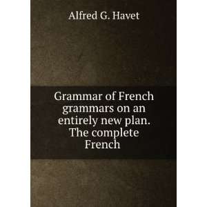   on an entirely new plan. The complete French . Alfred G. Havet Books