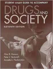 Drugs And Society Student Study Guide, (1449634370), Glen R. Hanson 