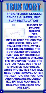 THIS SET OF FENDER GUARDS FITS FREIGHTLINER CLASSIC TRUCKS 2000 AND 