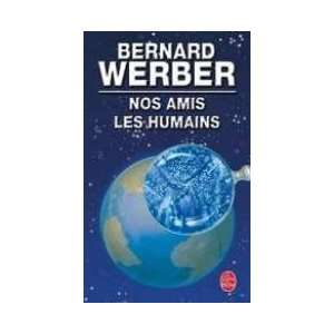    Nos Amis Les Humains (9782253113546) Bernard Werber Books