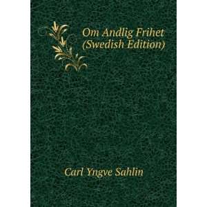   Andlig Frihet (Swedish Edition) Carl Yngve Sahlin  Books