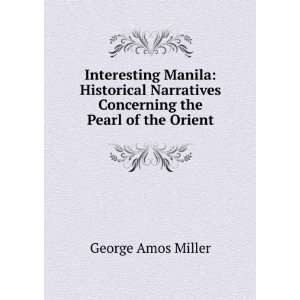   Concerning the Pearl of the Orient: George Amos Miller: Books