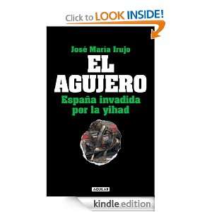 El agujero. España invadida por la yihad (Spanish Edition): Irujo 