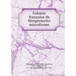 Colonie franÃ§aise de Metgermette microforme A. N. (AndrÃ 