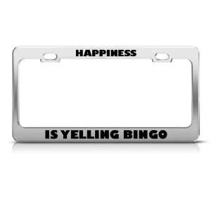  Happiness Is Yelling Bingo Metal license plate frame Tag 