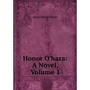  Honor Ohara A Novel, Volume 1 Anna Maria Porter Books