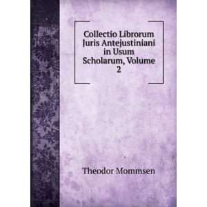   Antejustiniani in Usum Scholarum, Volume 2 Theodor Mommsen Books