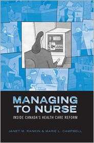 Managing to Nurse Inside Canadas Health Care Reform, (0802037917 