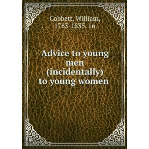  Advice to Young Men, and (Incidentally) to Young Women 