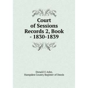   Book   1830 1839 Hampden County Register of Deeds Donald E Ashe