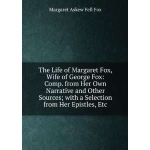   Selection from Her Epistles, Etc Margaret Askew Fell Fox Books