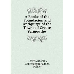   Greate Yermouthe . Charles John Palmer , Palmer Henry Manship  Books