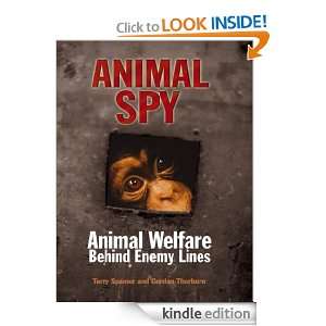 Animal Spy   Animal Welfare Behind Enemy Lines Terry Spamer, Gordon 