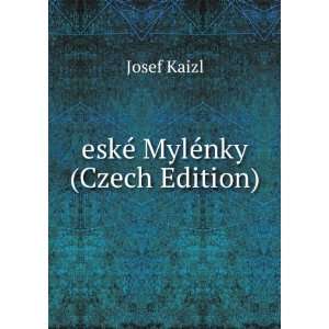  eskÃ© MylÃ©nky (Czech Edition) Josef Kaizl Books