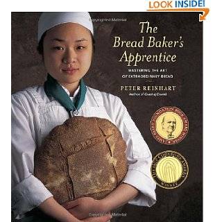 The Bread Bakers Apprentice Mastering the Art of Extraordinary Bread 