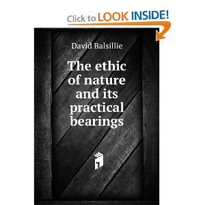   The ethic of nature and its practical bearings: David Balsillie: Books