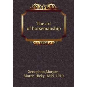  The art of horsemanship. M. H. Xenophon. Morgan Books
