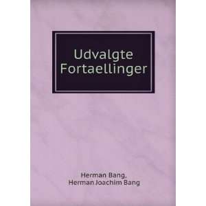    Udvalgte Fortaellinger: Herman Joachim Bang Herman Bang: Books
