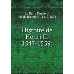   II, 1547 1559; Ed. de (Edouard), 1819 1894 La Barre Duparcq Books
