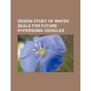  Design study of wafer seals for future hypersonic vehicles 