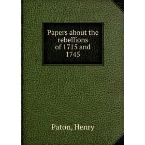  Papers about the rebellions of 1715 and 1745: Henry Paton 