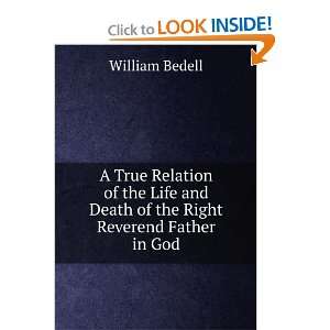   and Death of the Right Reverend Father in God: William Bedell: Books