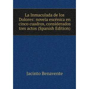   , considerados tres actos (Spanish Edition) Jacinto Benavente Books