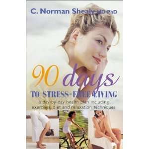  90 Days to Stress Free Living: A Day by Day Health Plan 