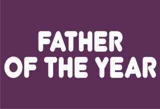 FATHER OF THE YEAR Funny T Shirt Fathers Day Cool Tee  