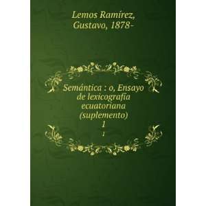   ecuatoriana (suplemento). 1 Gustavo, 1878  Lemos RamÃ­rez Books