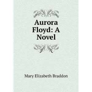   Floyd. A novel M. E. (Mary Elizabeth), 1835 1915 Braddon Books