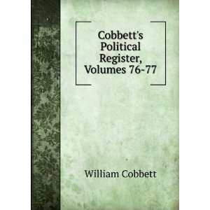    Cobbetts Political Register, Volumes 76 77 William Cobbett Books