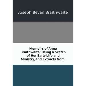   and Ministry, and Extracts from . Joseph Bevan Braithwaite Books