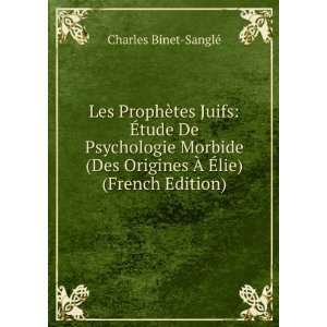   lie) (French Edition) (9785874890285) Charles Binet SanglÃ© Books